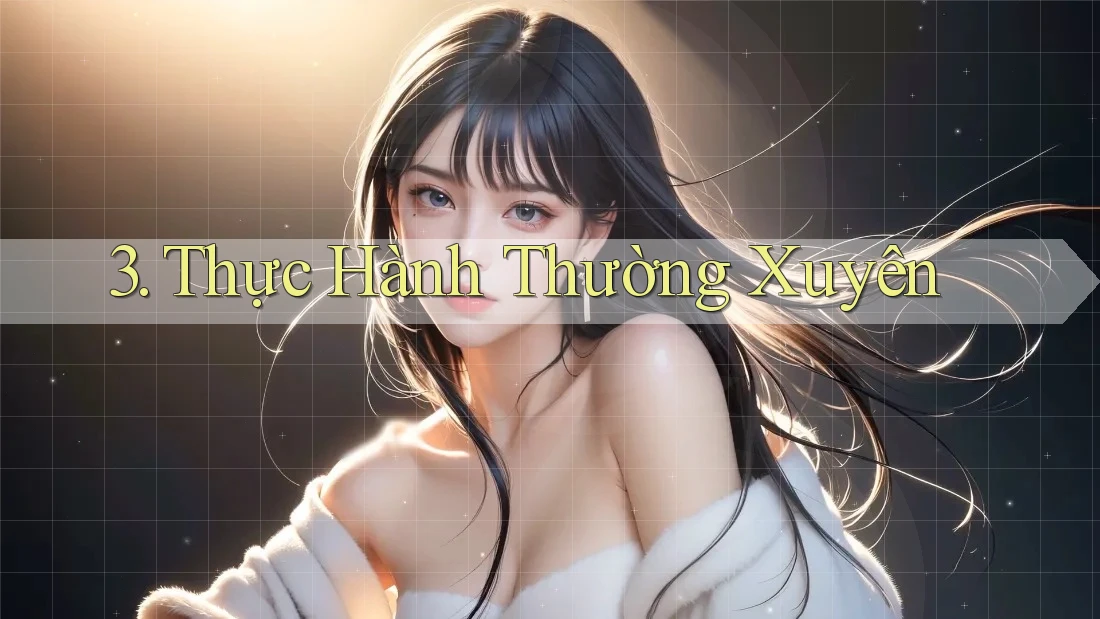 3. Thực Hành Thường Xuyên