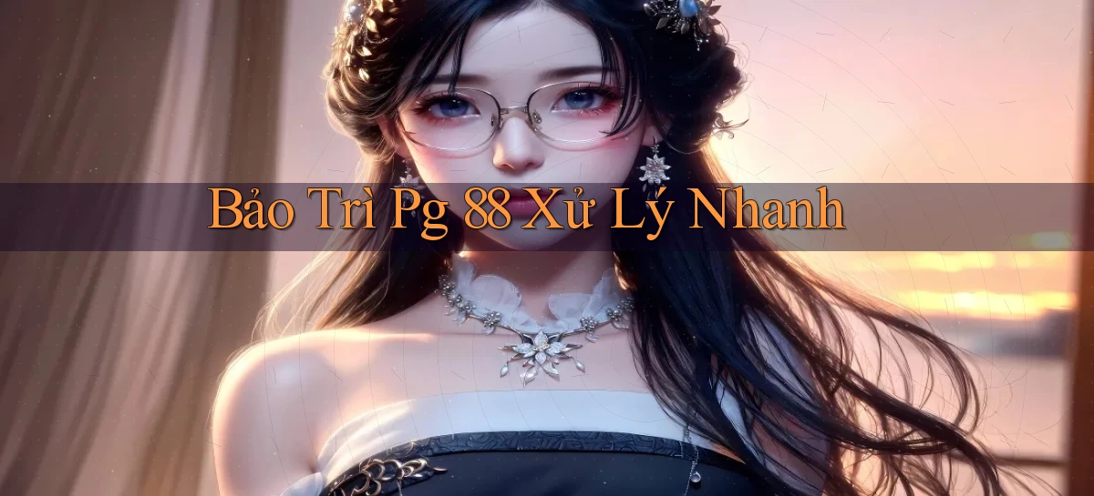 bảo trì pg 88 xử lý nhanh