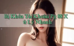 bị khóa tài khoản pg 88 xử lý nhanh