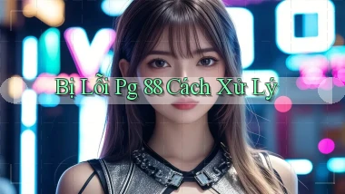 bị lỗi pg 88 cách xử lý