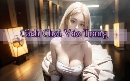 Cách chơi Vào trang