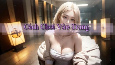 Cách chơi Vào trang