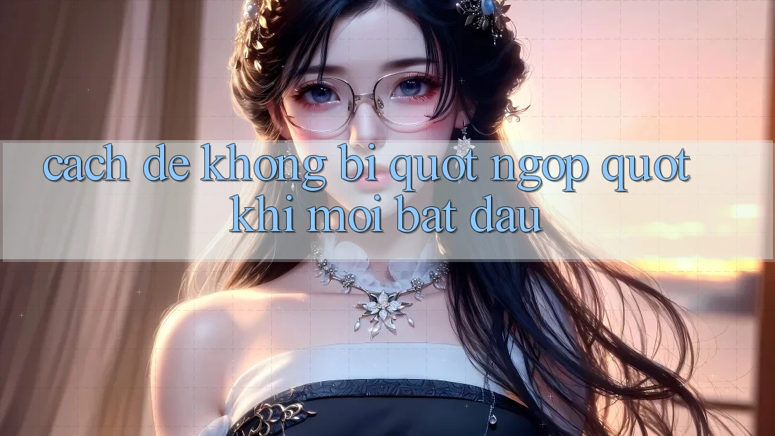 Cách để không bị " ngộp" khi mới bắt đầu Cách để không bị " ngộp" khi mới bắt đầu