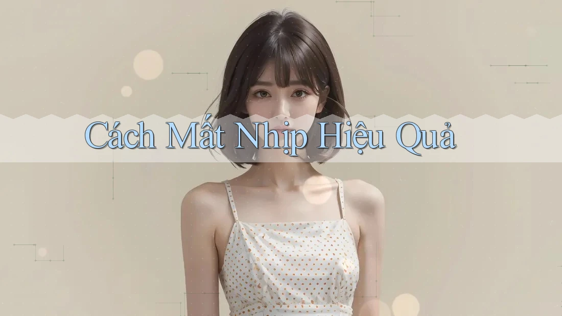 Cách Mất Nhịp Hiệu Quả