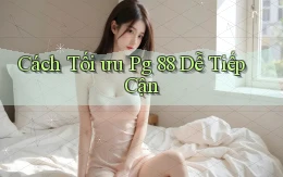 cách tối ưu pg 88 dễ tiếp cận