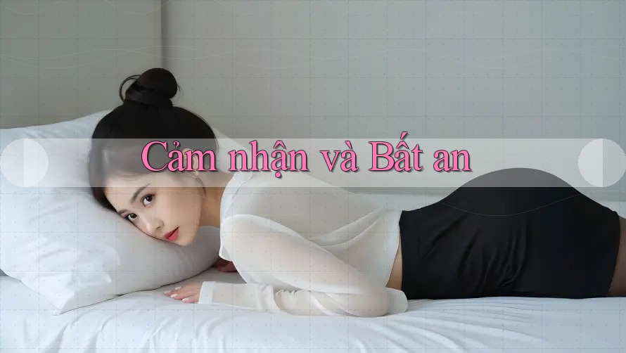 Cảm nhận và Bất an