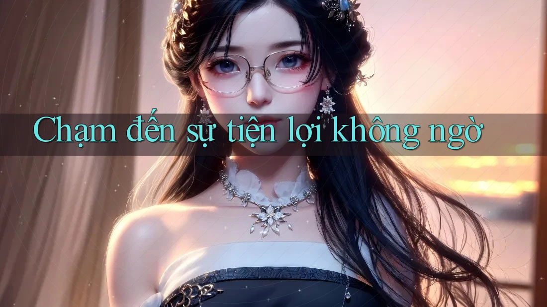 Chạm đến sự tiện lợi không ngờ