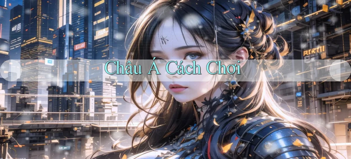 Châu Á Cách chơi