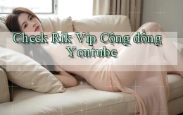 check rik vip cộng đồng youtube