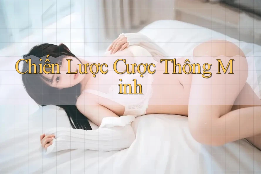 Chiến Lược Cược Thông Minh