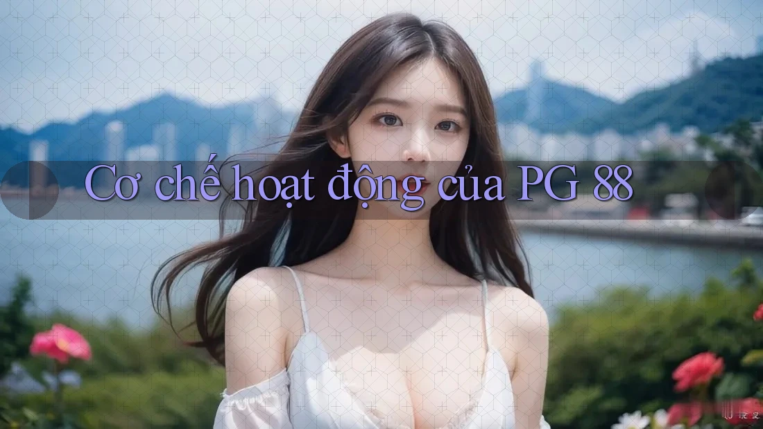 Cơ chế hoạt động của PG 88