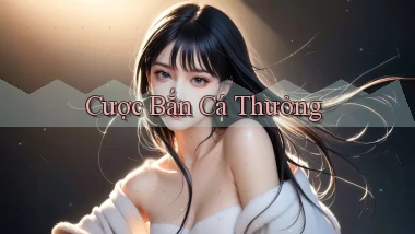 Cược Bắn cá thưởng