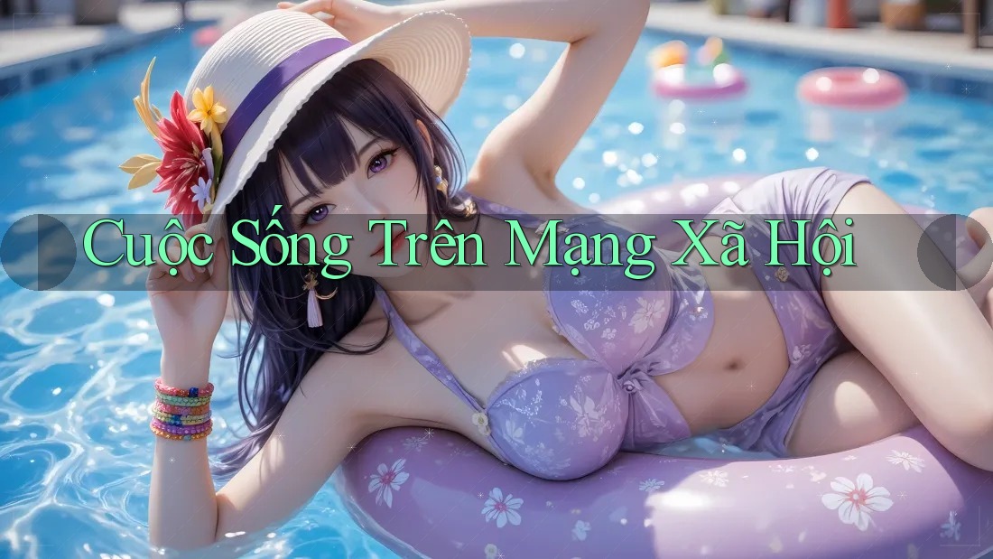 Cuộc Sống Trên Mạng Xã Hội
