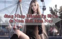 đăng nhập nhanh pg 88 code năm mới hôm nay