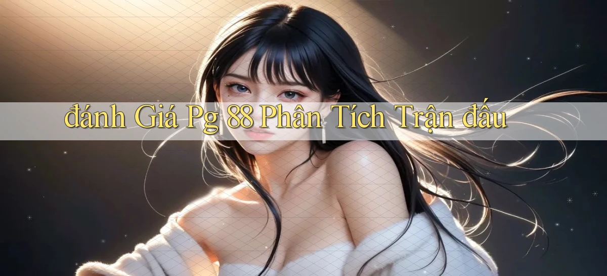 đánh giá pg 88 phân tích trận đấu
