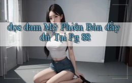đọc đam mỹ phiên bản đầy đủ tại pg 88