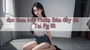 đọc đam mỹ phiên bản đầy đủ tại pg 88