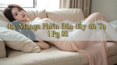 đọc manga phiên bản đầy đủ tại pg 88