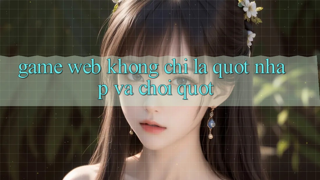 Game Web Không Chỉ Là " Nhấp Và Chơi"
