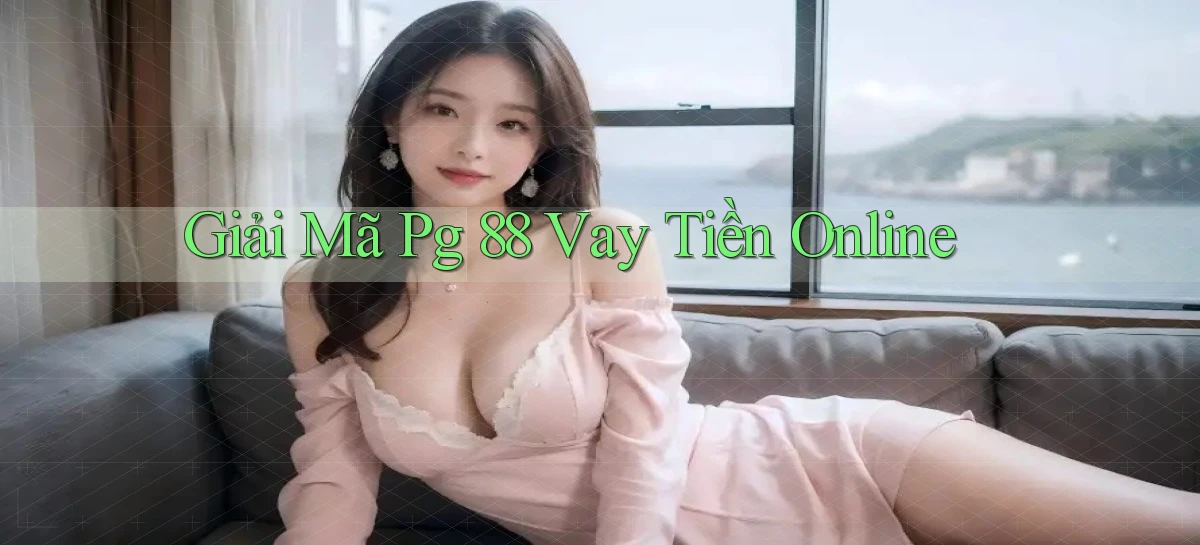 giải mã pg 88 vay tiền online