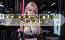 giới hạn đăng nhập pg 88 code ưu đãi