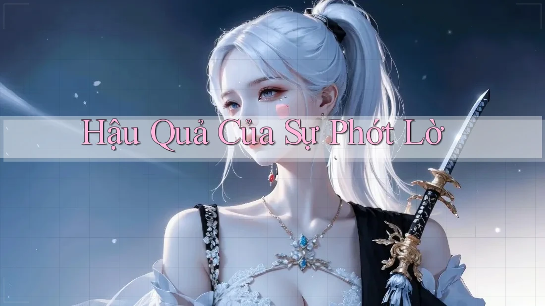 Hậu Quả Của Sự Phớt Lờ