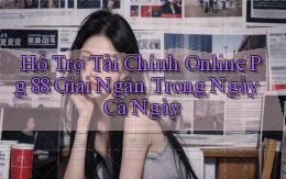 hỗ trợ tài chính online pg 88 giải ngân trong ngày cả ngày