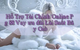 hỗ trợ tài chính online pg 88 vay ưu đãi lãi suất bây giờ