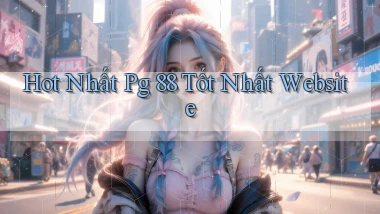 hot nhất pg 88 tốt nhất website