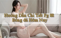 hướng dẫn chi tiết pg 88 bóng đá hôm nay