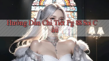 hướng dẫn chi tiết pg 88 soi cầu