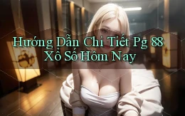hướng dẫn chi tiết pg 88 xổ số hôm nay