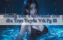 hướng dẫn vào nhanh xóc đĩa trực tuyến với pg 88