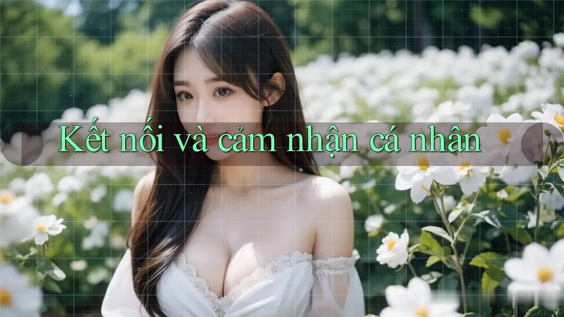 Kết nối và cảm nhận cá nhân Kết nối và cảm nhận cá nhân
