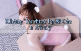 không tải được pg 88 cách xử lý