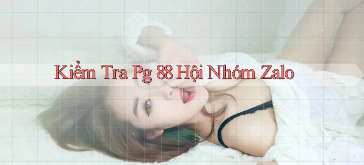 kiểm tra pg 88 hội nhóm zalo