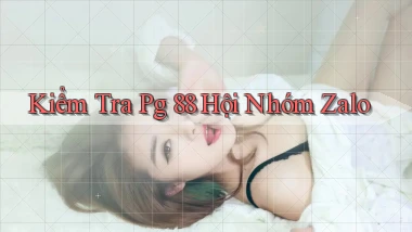 kiểm tra pg 88 hội nhóm zalo
