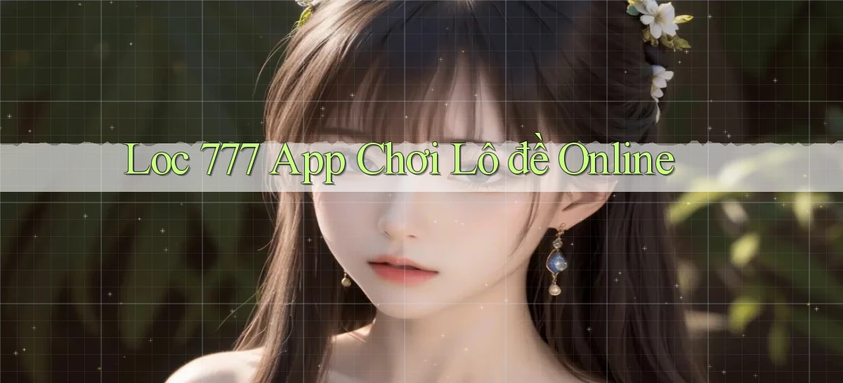 loc 777 app chơi lô đề online