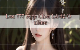 loc 777 app chơi lô đề online