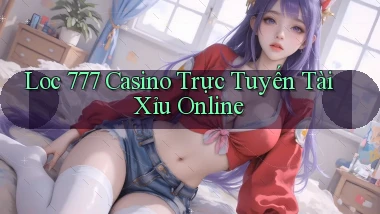 loc 777 casino trực tuyến tài xỉu online