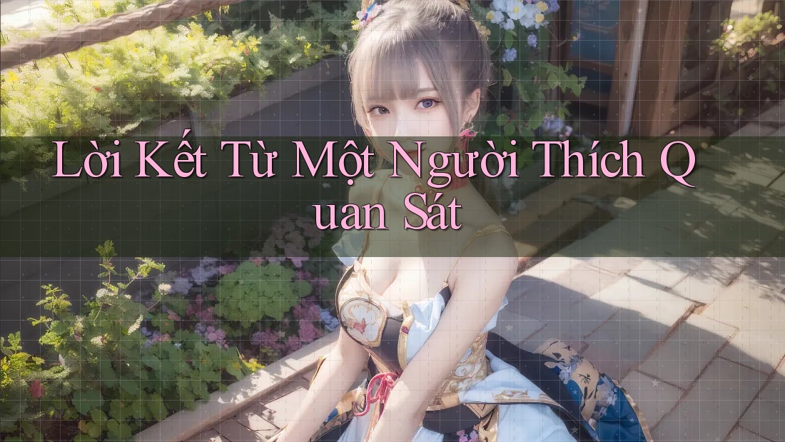 Lời Kết Từ Một Người Thích Quan Sát