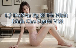 lý do nên pg 88 tốt nhất dành cho người việt