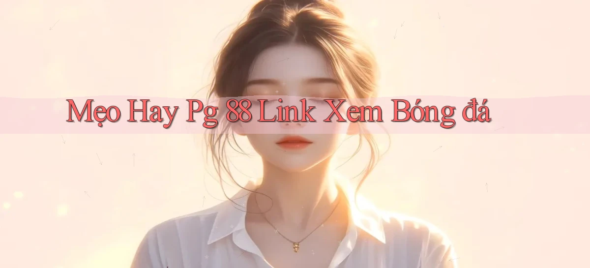 mẹo hay pg 88 link xem bóng đá
