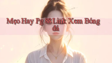 mẹo hay pg 88 link xem bóng đá