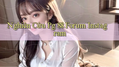 nghiên cứu pg 88 forum instagram