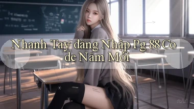 nhanh tay đăng nhập pg 88 code năm mới