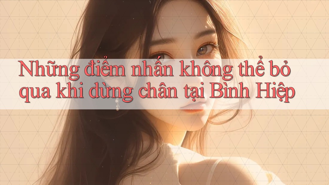 Những điểm nhấn không thể bỏ qua khi dừng chân tại Bình Hiệp