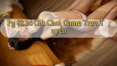 pg 88 24 giờ chơi game trực tuyến