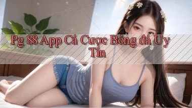 pg 88 app cá cược bóng đá uy tín