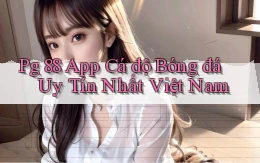 pg 88 app cá độ bóng đá uy tín nhất việt nam